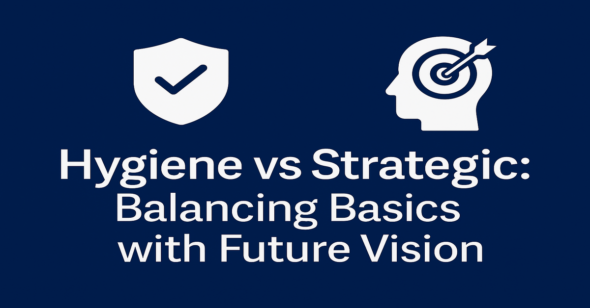 Hygiene vs Strategic